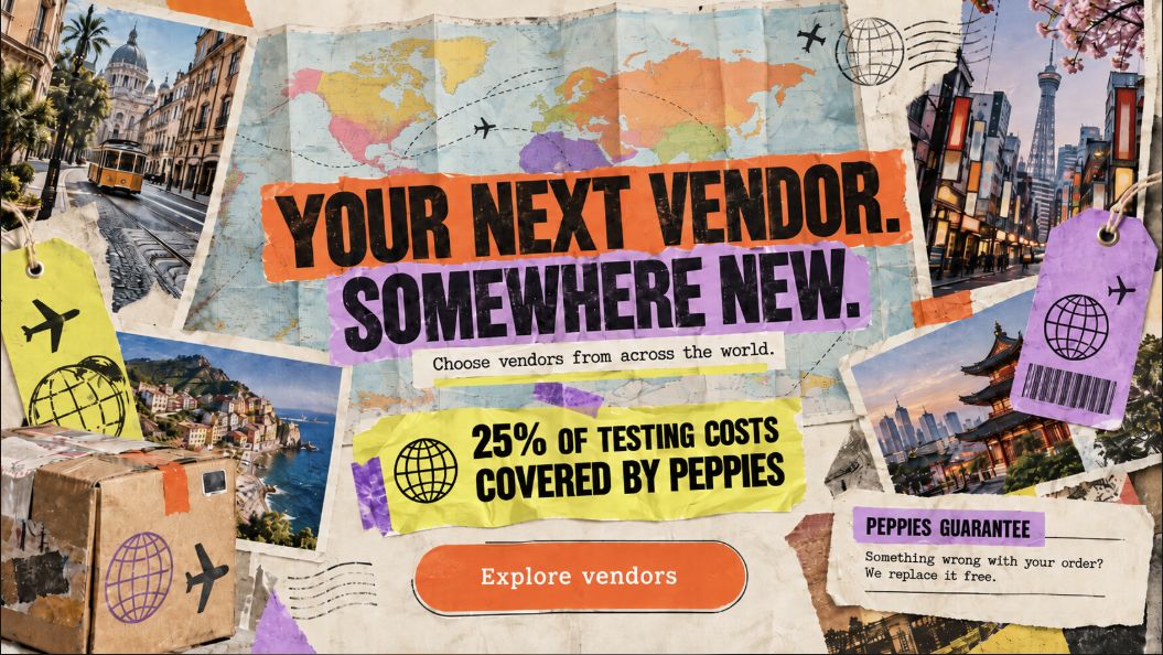 Colourful travel collage: Your next vendor. Somewhere new. Choose vendors from across the world. Peppies covers 25% of testing costs. Something wrong with your order? We replace it free under the Peppies Guarantee.